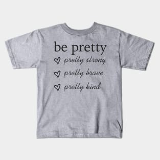 Be Pretty Kids T-Shirt